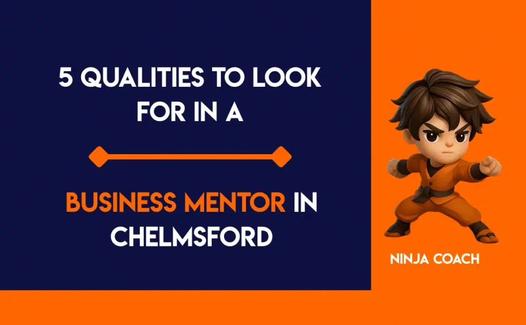 5 Qualities to Look for in a Business Mentor in Chelmsford-Ninja-Coach-UK