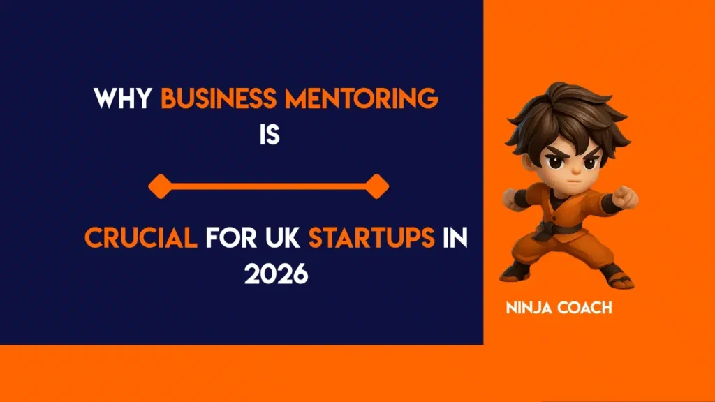 Business mentoring for UK startups in 2026 – Ninja Coach UK