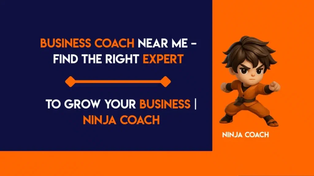 Business Coach Near Me Find the Right Expert to Grow Your Business Ninja Coach