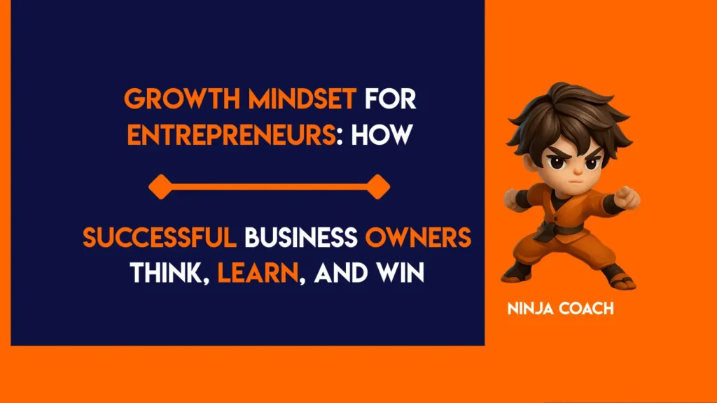 Growth mindset for entrepreneurs building successful businesses