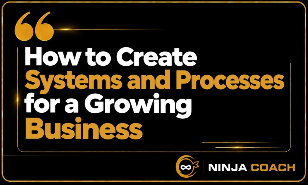 Business systems and processes for a growing business.